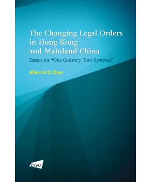 書封 The Changing Legal Orders in Hong Kong and Mainland China：Essays one“One Country, Two Systems”